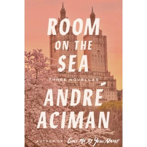 ROOM ON THE SEA THREE NOVELLAS | ACIMAN ANDRÚ (2025)
