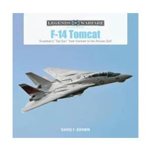 F14 Tomcat: Grumman's aTop Guna from Vietnam to the Persian Gulf | David F. Brown (ISBN: 9780764356629)