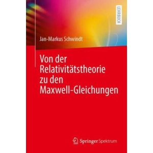 Von der Relativitätstheorie zu den Maxwell-Gleichungen | Jan-Markus Schwindt (2023)
