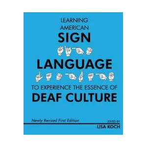 Learning American Sign Language to Experience the Essence of Deaf Culture | Lisa Koch (ISBN: 9781634876926)