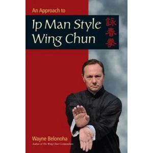 Approach to Ip Man Style Wing Chun (ISBN: 9781583949412)