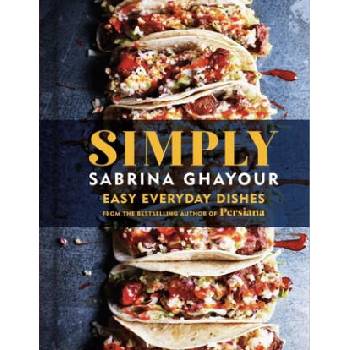 Image 1 of Simply: Easy Everyday Dishes from the Bestselling Author of Persiana | Ghayour, Sabrina