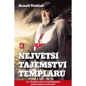 Největší tajemství templářů | Arnošt Vašíček (ISBN: 9788087730355)