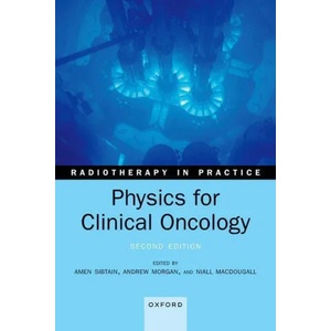 Physics for Clinical Oncology | Amen Sibtain, Niall MacDougall, Andrew Morgan (ISBN: 9780198862864)