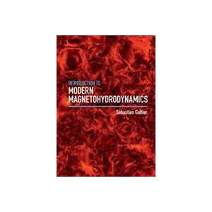 Introduction to Modern Magnetohydrodynamics | Sébastien Galtier (ISBN: 9781107158658)