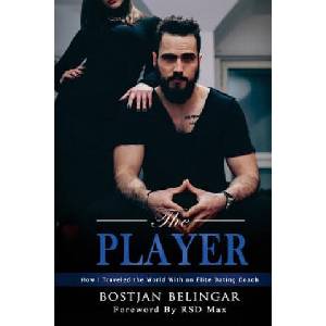 The Player: How I Traveled the World With an Elite Dating Coach | Bostjan Belingar, Maximilian Berger (ISBN: 9789612838416)