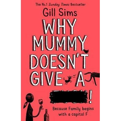Why Mummy Doesn’t Give a ****!