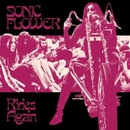 SONIC FLOWER - RIDES AGAIN LP