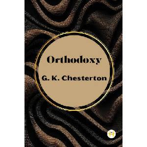 Orthodoxy by G. K. Chesterton (ISBN: 9789358480283)