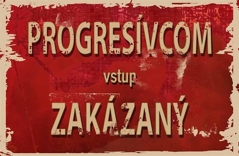 Ceduľa Progresívcom vstup Zakázaný