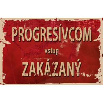 Ceduľa Progresívcom vstup Zakázaný