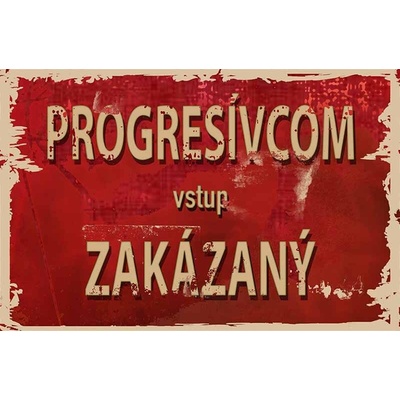 Ceduľa Progresívcom vstup Zakázaný
