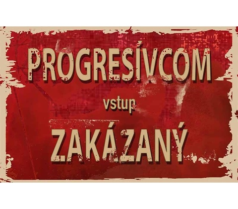 Ceduľa Progresívcom vstup Zakázaný