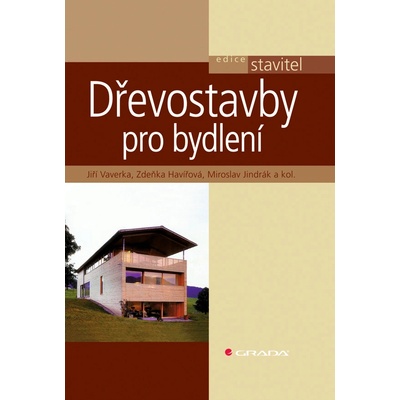 Dřevostavby pro bydlení - Vaverka Jiří, Havířová Zdeňka, Jindrák Miroslav, kolektiv