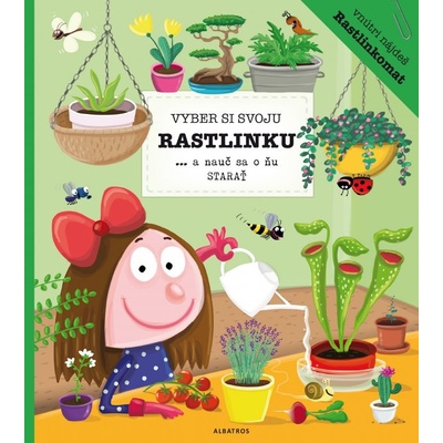 Vyber si svoju rastlinku a nauč sa o ňu starať - Katrína Belejová; Petra Bartíková