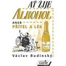 Ať žije alkohol aneb Přítel a lék - Václav Budinský