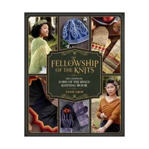 The Fellowship of the Knits: Lord of the Rings: The Unofficial Knitting Book | Tanis Gray (ISBN: 9781958862124)