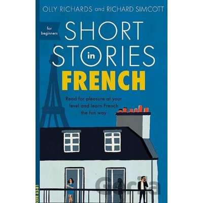 Short Stories in French for Beginners - Read for pleasure at your level, expand your vocabulary and learn French the fun way! Richards OllyPaperback / softback