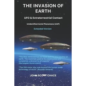 The Invasion of Earth: UFO & Extraterrestrial Contact | John Scott Chace (ISBN: 9781718048317)