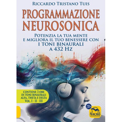 Programmazione neurosonica. Potenzia la tua mente e migliora il tuo benessere con i toni binaurali a 432 Hz2