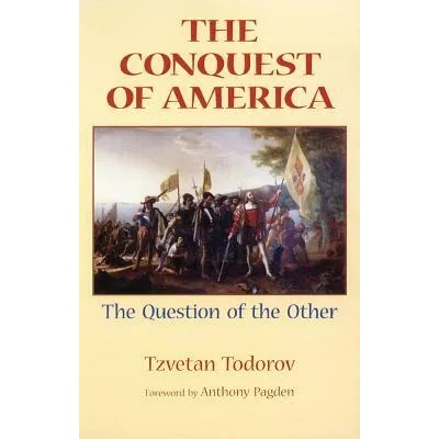 Conquest of America | Tzvetan Todorov, Anthony Pagden, Richard Howard