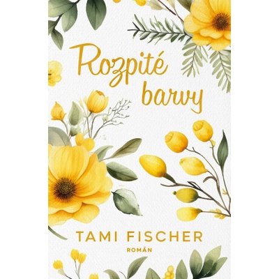 Rozpité barvy - Tami Fischer