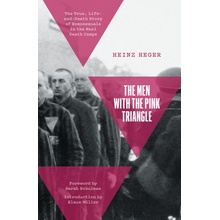 The Men with the Pink Triangle: The True, Life-And-Death Story of Homosexuals in the Nazi Death Camps Heger HeinzPaperback