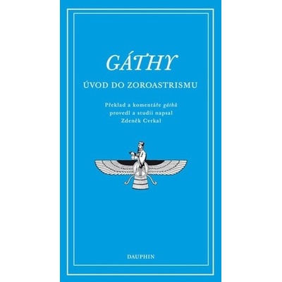 Gáthy - Úvod do zoroastrismu - Dauphin
