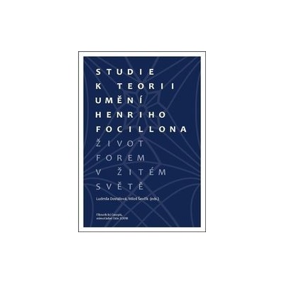 Život forem v žitém světě. Studie k teorii umění Henriho Focillona