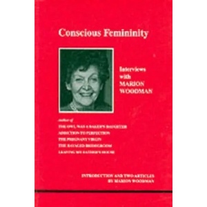 Conscious Femininity | Marion Woodman (ISBN: 9780919123595)