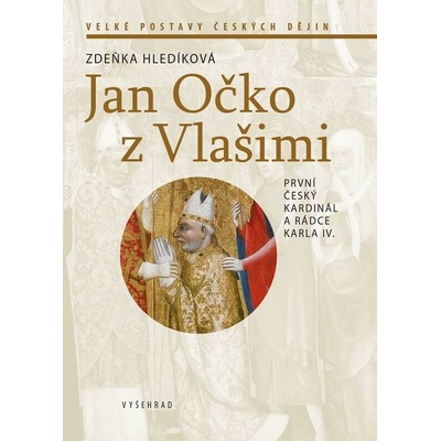 Jan Očko z Vlašimi: První český kardinál a rádce Karla IV.