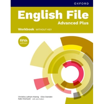 English File fifth edition: Advanced Plus: Workbook without key - Latham-Koenig, Christina a Oxenden, Clive a Chomacki, Kate a Hudson, Jane