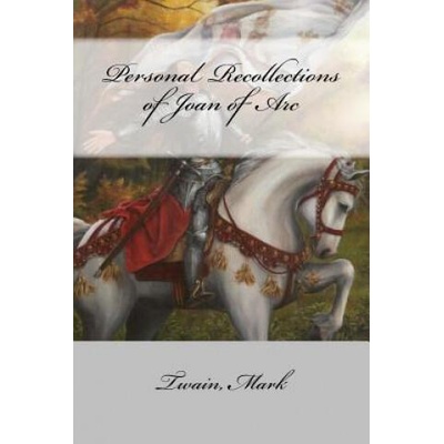 Personal Recollections of Joan of Arc | Twain Mark