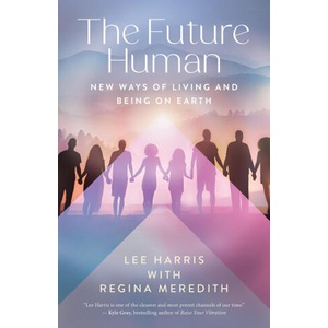 The Future Human: New Ways of Living and Being on Earth (ISBN: 9781608689286)