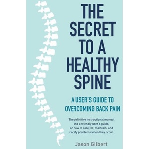 The Secret to a Healthy Spine | Jason Gilbert (ISBN: 9781760794446)