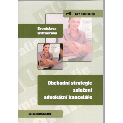 Obchodní strategie založení advokátní kanceláře - Bronislava Wittnerová
