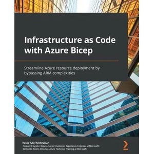 Infrastructure as Code with Azure Bicep | Yaser Adel Mehraban, John Downs, Edmondo Rosini (ISBN: 9781801813747)