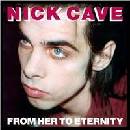 Cave Nick & Bad Seeds - From Her To Eternity LP