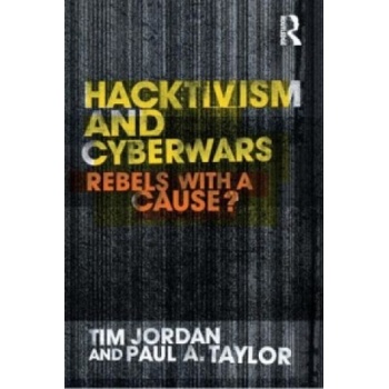 Hacktivism and Cyberwars | Tim Jordan