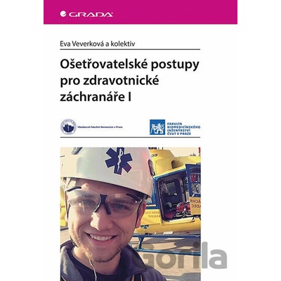 Ošetřovatelské postupy pro zdravotnické záchranáře I - Eva Veverková a kolektiv