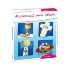 Fastenzeit und Ostern den Kindern erklärt | Georg Schwikart, Silvia Möller, Sven Leberer (ISBN: 9783766630025)