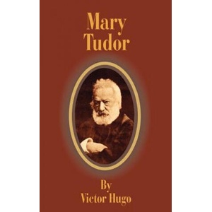 Mary Tudor | Victor Hugo (ISBN: 9781589634787)