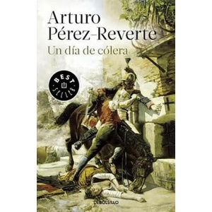 Un Dia de Colera | ARTURO PEREZ-REVERTE (ISBN: 9788490626641)