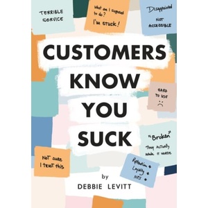Customers Know You Suck | Debbie Levitt (ISBN: 9780974696010)