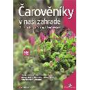 Čarověníky v naší zahradě -- 2., aktualizované a rozšířené vydání - Miroslav Kostelníček
