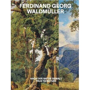 Ferdinand Georg Waldmüller. Nach der Natur gemalt / True to Nature (ISBN: 9783753309682)