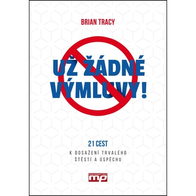 Už žádné výmluvy! Brian Tracy CZ