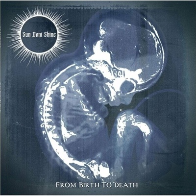 Sun Dont Shine - From Birth To Death Vinyl LP