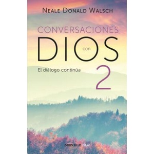 Conversaciones Con Dios: El Diálogo Continúa | Neale Donald Walsch (ISBN: 9786073157995)
