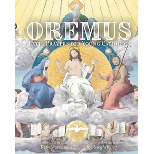 Oremus: Latin Prayers for Young Catholics (ISBN: 9781505127386)